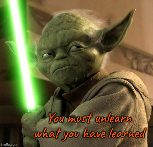 Yoda s textom: You must unlearn what you have learned